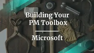 How to Build Your Product Manager Toolbox by fmr Microsoft PM