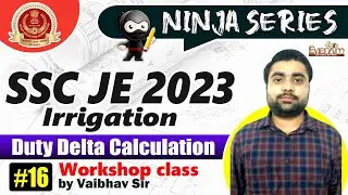 Irrigation | Duty delta calculation by Vaibhav Sir | Ninja Series #16 |SSC JE PRE 2023