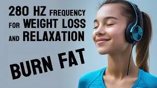 280Hz Frequency for Weight Loss and Relaxation | Burn Fat and Find Inner Peace