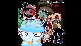 GIGI SOLO RUN [FLOOR 30+]