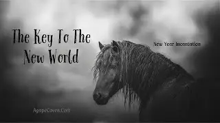 The Key To The New World - A New Year Incantation for Independence & Community
