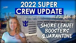 2022 SUPER UPDATE 📢 Shore Leave ~ Boosters ~ Quarantine ⚓ Royal Caribbean Crew Life GOOD NEWS!