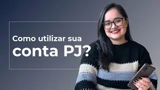 CONTA BANC&Aacute;RIA PJ: A FORMA CORRETA DE UTILIZAR! (MEI, ME/EPP)