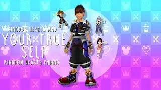 【MAD|GMV】Kingdom Hearts Ending - ʏᴏᴜʀ ᴛʀᴜᴇ sᴇʟꜰ