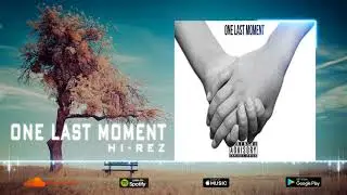 Hi-Rez - One Last Moment Ft. Ivan B