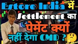 Estore India में Settlement का पेमेंट क्यों नहीं देगा CMD ?🤔😥#estoreindiapayment #luckykohinoor