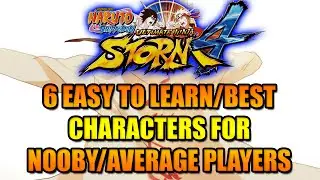 NARUTO STORM 4: 6 EASY TO LEARN/OP CHARACTERS FOR THE NOOBY/AVERAGE PLAYER