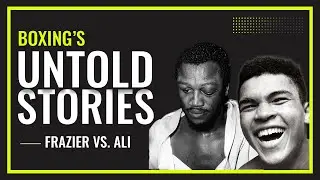 BOXING'S UNTOLD STORIES | Frazier vs. Ali