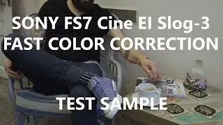 FS7 Slog 3 Cine EI Grading test