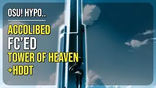 osu! Hypo.. | [9.7★] Accolibed Tower Of Heaven [Acme] +HDDT