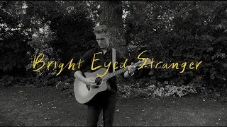 Bright Eyed Stranger - Ayrton | Original Song