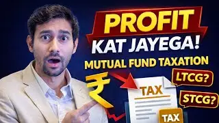Mutual Fund Taxation Explained | LTCG & STCG in One Video| Tax on Mutual Funds: LTCG VS STCG