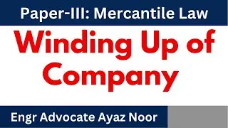 Winding up of Company || Company Law || Engr Advocate Ayaz