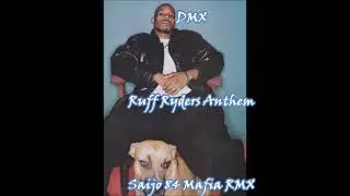 DMX - Ruff Ryders Anthem [Saijo 84 Mafia RMX]