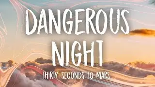 Thirty Seconds to Mars &ndash; Dangerous Night (Lyrics)