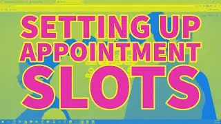 Setting Up Appointment Slots