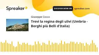 Trevi la regina degli ulivi (Umbria - Borghi pi&ugrave; Belli d'Italia) (creato con Spreaker)