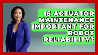 Is Actuator Maintenance Important for Robot Reliability? - Test