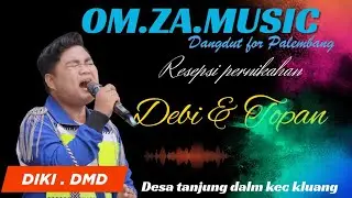 Terbaru OM.ZA. MUSIC . Bersama. DIKI. DMD.Dalam Ranka Pernikahan.DEBI &TOPAN.DI Desa Tanjung Dalam
