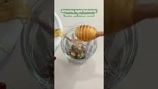 Amazing Aged Balsamic Tarragon Vinaigrette #vinaigrette #homemade #shorts #videoshort