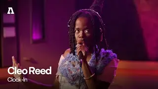 Cleo Reed - Clock-In | Audiotree Live