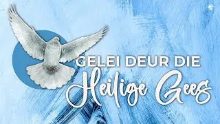 GELEI DEUR DIE HEILIGE GEES - 10 JULIE 2022
