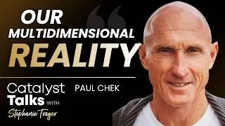 Paul Chek: Our Multidimensional Reality | Catalyst Talks Podcast