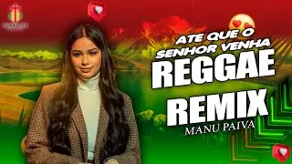 At&eacute; que o senhor venha - Manu Paiva🎶 REGGAE GOSPEL - LOUVANDO AO SENHOR 🙌 2026