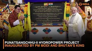 Punatsangchhu-II Hydropower Project Inaugurated by PM Modi and Bhutan&rsquo;s King