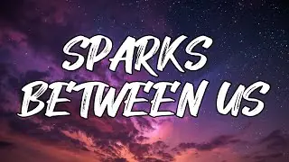 Sparks Between Us - Lyrics | Official Love Song Video Lyrics| All Time Favourite Lovesongs
