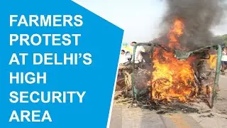 Farmers set tractor ablaze at Delhi&rsquo;s high security India Gate
