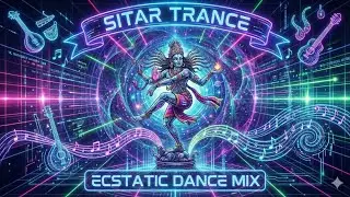 Sitar Trance & Ecstatic Dance Mix 🕉️ Tribal Psytrance & Indian Fusion [1 Hour]