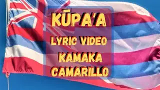 Kamaka Camarillo - Kūpaʻa (Official Lyric Video)