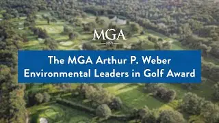 The MGA Arthur P. Weber Environmental Leaders in Golf Award