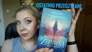 Ostatnio przeczytane: Zefiryna i Księga Urok&oacute;w