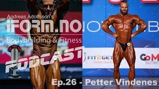 iForm.no - Bodybuilding & Fitness Podcast - Ep. 26 - Petter Vindenes
