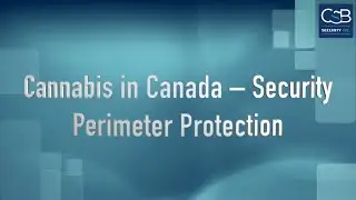 Cannabis in Canada &ndash; Security &ndash; Perimeter Protection