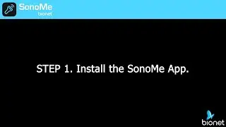 How to Use SonoMe Step 1- Install the SonoMe App.