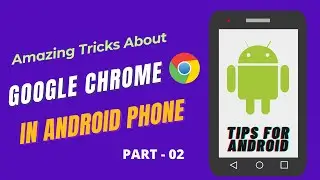 Amazing Android Tricks About Google Chrome | Android Tricks | Part 02