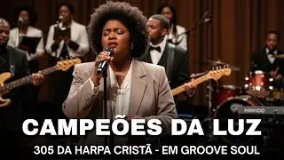 Campeões da Luz (Hino 305) | Harpa Cristã em Groove Soul • Louvor 2026 - Versão Impactante