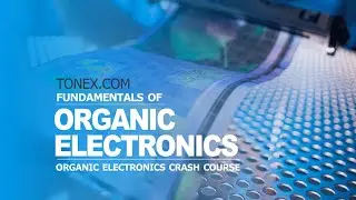 Organic Electronics Design, Synthesis, Characterization, Application Crash Course - Tonex Training