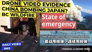 Drone Capturing Police Shooting, China Nuking Japan, BC Wildfire State of Emergency