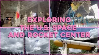 exploring the U.S. Space and Rocket Center!! | Vlog