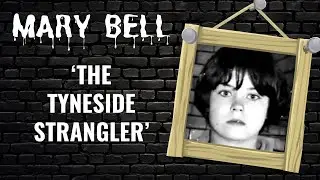 The Chilling Case of 10 Year Old MARY BELL - Newcastle&rsquo;s West End Child Killer