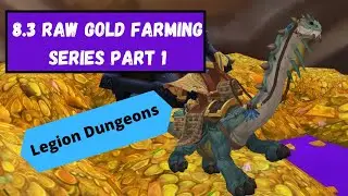 8.3 Raw Gold Farming Series Part One - Legion Dungeon Stats