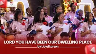 Lord You have been our Dwelling Place (composed by Lloyd Larson)