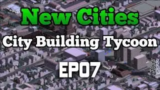 New Cities | A City Building Simulation Game! | EP07