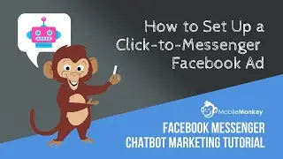 Facebook Click-to-Messenger Ad Tutorial with MobileMonkey