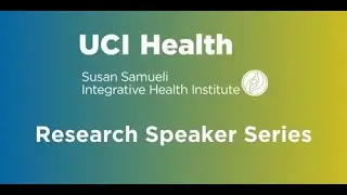 UCI SSIHI Research Speaker Series Integrative Pain Novel Targets for Pain