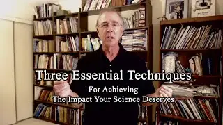 Three Essential Techniques For Achieving the Impact Your Science Deserves